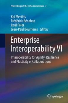 Paperback Enterprise Interoperability VI: Interoperability for Agility, Resilience and Plasticity of Collaborations Book