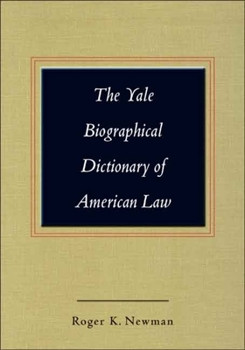 The Yale Biographical Dictionary of American Law - Book  of the Yale Law Library Series in Legal History and Reference