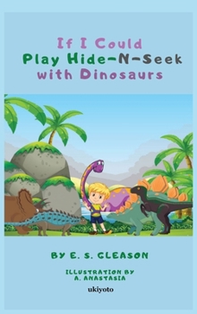 Hardcover If I Could Play HideNSeek With Dinosaurs Book