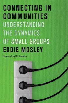 Paperback Connecting in Communities: Understanding the Dynamics of Small Groups Book