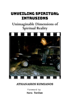 Paperback Unveiling Spiritual Intrusions: Unimaginable Dimensions of Spiritual Reality Book