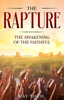 Paperback The Rapture: The Awakening Of The Faithful Book