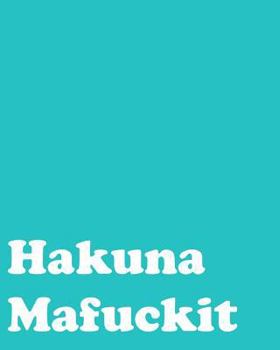 Paperback Hakuna Mafuckit: 108 Page College Ruled Notebook 8x10: Bright Aqua Blue Book