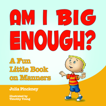 Hardcover Am I Big Enough?: A Fun Little Book on Manners Book