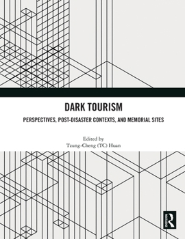 Paperback Dark Tourism: Perspectives, Post-Disaster Contexts, and Memorial Sites Book