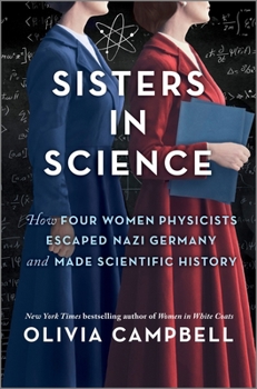 Hardcover Sisters in Science: How Four Women Physicists Escaped Nazi Germany and Made Scientific History Book