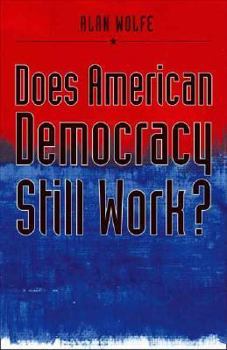 Hardcover Does American Democracy Still Work? (The Future of American Democracy Series) Book