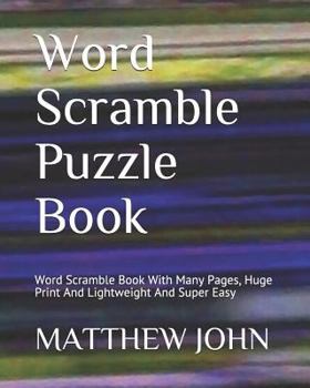 Paperback Word Scramble Puzzle Book: Word Scramble Book With Many Pages, Huge Print And Lightweight And Super Easy Book