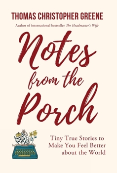 Hardcover Notes from the Porch: Tiny True Stories to Make You Feel Better about the World Book