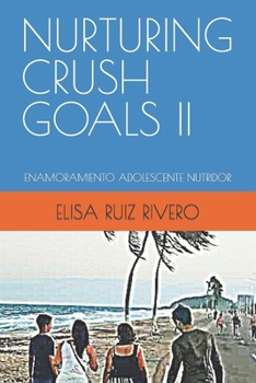 Paperback Nurturing Crush Goals II: Enamoramiento Adolescente Nutridor [Spanish] Book