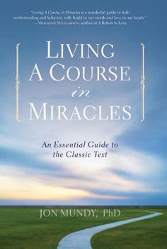 Paperback Living a Course in Miracles: An Essential Guide to the Classic Text Book