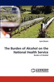 Paperback The Burden of Alcohol on the National Health Service Book