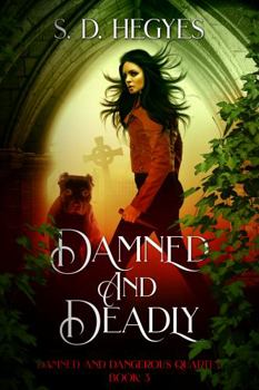 Paperback Damned and Deadly : Damned and Dangerous Quartet Book