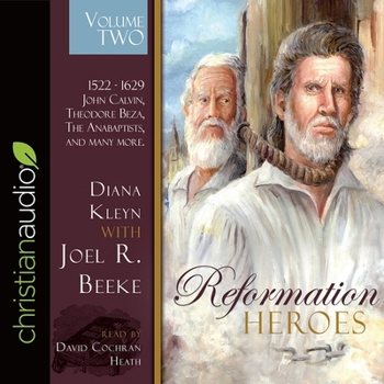 Audio CD Reformation Heroes Volume Two: 1522 - 1629 John Calvin, Theodore Beza, the Anabaptists, and Many More Book