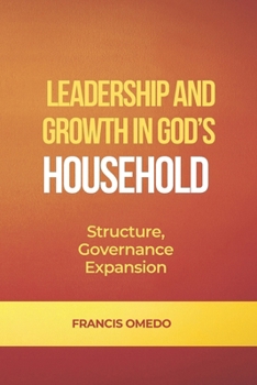 Leadership and Growth in God’s Household: Structure, Governance, and Expansion