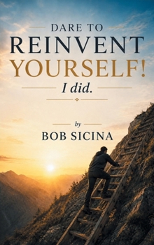 Dare to Reinvent Yourself! I Did.