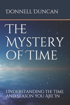 Paperback The Mystery of Time: Understanding the Time and Season You Are In Book