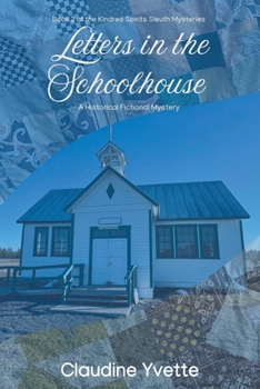Letters in the Schoolhouse: A Historical Fictional Mystery (Kindred Spirits Sleuth Mysteries) (BOOK 2)