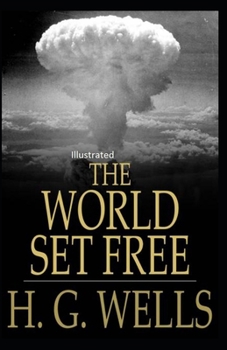 Paperback The World Set Free Illustrated Book