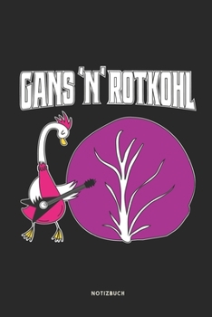 Gans 'N' Rotkohl Notizbuch: Lustiges Büchlein für die Weihnachtszeit | Dotted Notebook / Punkteraster | 120 gepunktete Seiten | ca. A5 Format | ... für Rocker, Rockfans (German Edition)