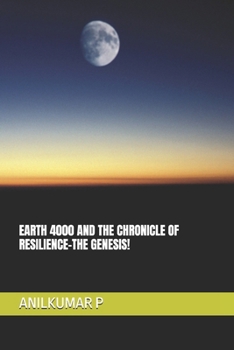 Paperback Earth 4000 and the Chronicle of Resilience-The Genesis! Book