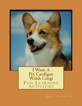 Paperback I Want A Pet Cardigan Welsh Corgi: Fun Learning Activities Book
