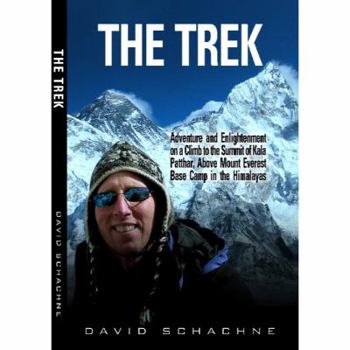 Paperback The Trek: Adventure and Enlightenment on a Climb to the Summit of Kala Patthar, Above Mount Everest Base Camp in the Himalayas Book