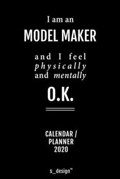 Calendar 2020 for Model Makers / Model Maker: Weekly Planner / Diary / Journal for the whole year. Space for Notes, Journal Writing, Event Planning, Quotes and Memories