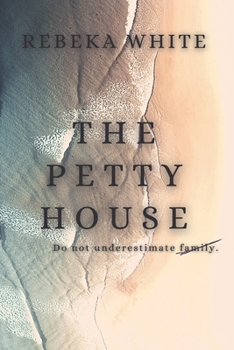 Paperback The Petty House: Do not underestimate family. Book