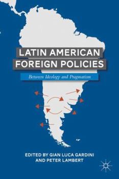 Hardcover Latin American Foreign Policies: Between Ideology and Pragmatism Book