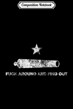 Composition Notebook: 2nd Amendmen - FCK Around and Find Out - Cannon Journal/Notebook Blank Lined Ruled 6x9 100 Pages