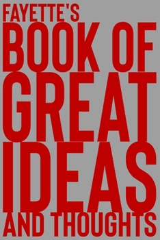 Paperback Fayette's Book of Great Ideas and Thoughts: 150 Page Dotted Grid and individually numbered page Notebook with Colour Softcover design. Book format: 6 Book