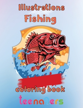 Illustrator Fishing Coloring Book Teenagers: 8.5''x11''/fishing coloring book