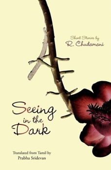 Paperback Seeing in the Dark: Short Stories by R. Chudamani Book