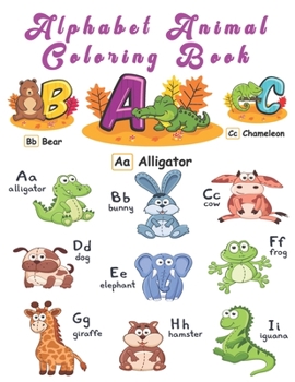 Paperback Alphabet Animal Coloring Book: Happy Learning Alphabet Coloring Book. Baby Preschool Activity Book for Kids tracing letters With Lovely Sweet Animals Book