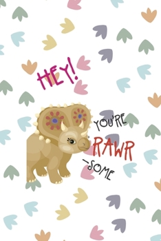 Paperback Hey! You're Rawr-Some: Notebook Journal Composition Blank Lined Diary Notepad 120 Pages Paperback Colors Footprints Dinosaur Book