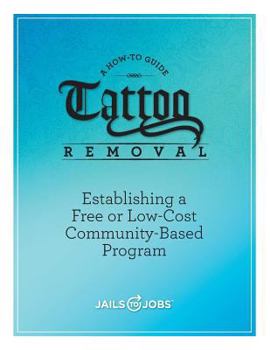 Paperback Tattoo Removal: Establishing a Free or Low-Cost Community-Based Program, A How-to Guide Book