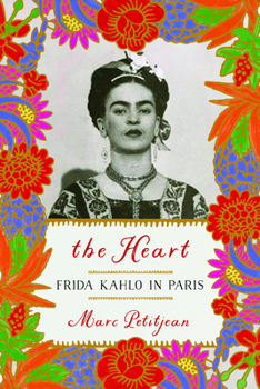 Hardcover The Heart: Frida Kahlo in Paris Book