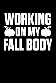 Paperback Working On My Fall Body: College Ruled Lined Writing Notebook Journal, 6x9, 120 Pages Book