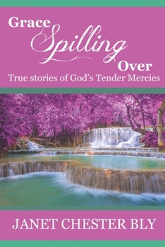 Paperback Grace Spilling Over: True Stories of God's Tender Mercies Book