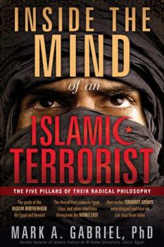 Paperback Inside the Mind of an Islamic Terrorist: The Five Pillars of Their Radical Philosophy Book