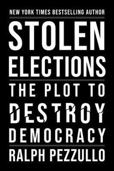 Hardcover Stolen Elections: The Plot to Destroy Democracy Book