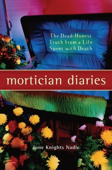 Paperback Mortician Diaries: The Dead-Honest Truth from a Life Spent with Death Book