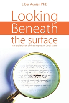 Paperback Looking beneath the surface: An explanation of the enigmas in God's Word Book