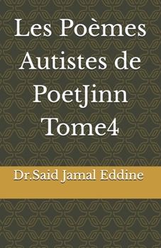 Les Poèmes Autistes de PoetJinn Tome4 (French Edition)