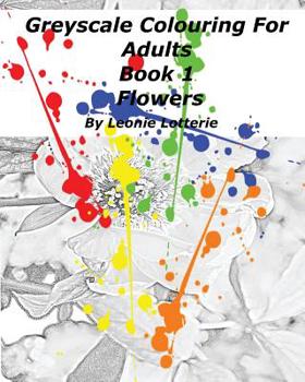 Paperback Greyscale Colouring For Adults: Flowers Book