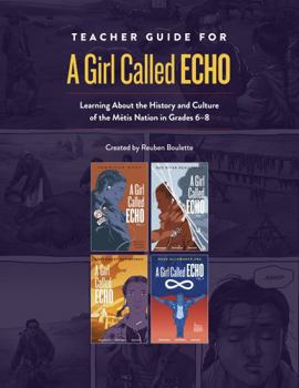 Spiral-bound Teacher Guide for a Girl Called Echo: Learning about the History and Culture of the M?tis Nation in Grades 7-8 Book