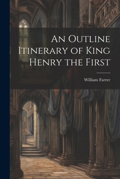 Paperback An Outline Itinerary of King Henry the First Book