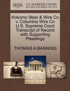 Paperback Kokomo Steel & Wire Co V. Columbia Wire Co U.S. Supreme Court Transcript of Record with Supporting Pleadings Book