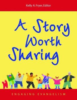 Paperback A Story Worth Sharing: Engaging Evangelism Book